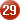 29